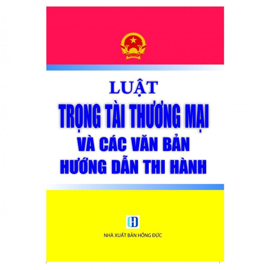 Luật Trọng Tài Thương Mại Và Các Văn Bản Hướng Dẫn Thi Hành