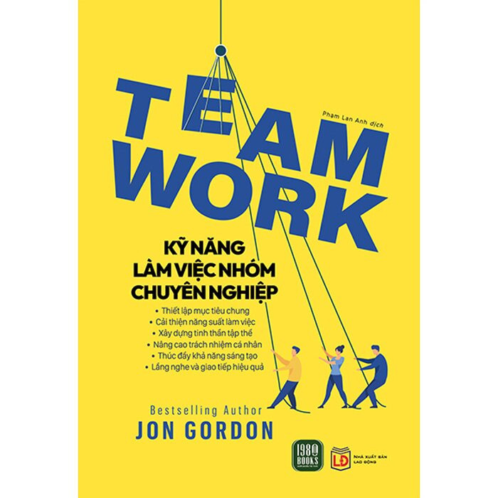 Teamwork - Kỹ Năng Làm Việc Nhóm Chuyên Nghiệp - Jon Gordon - Phạm Lan Anh dịch - (bìa mềm)