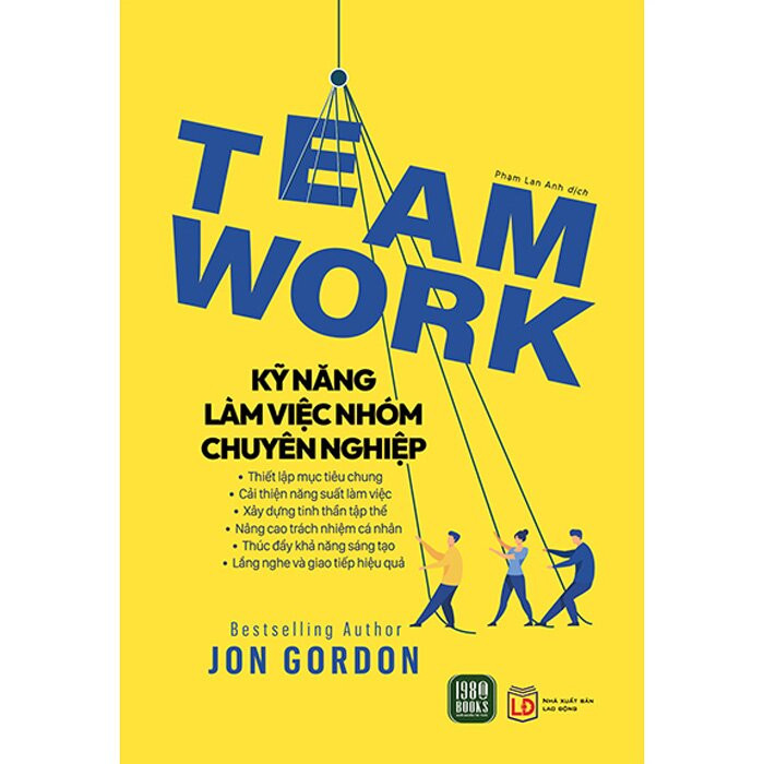 Teamwork - Kỹ Năng Làm Việc Nhóm Chuyên Nghiệp - Jon Gordon - Phạm Lan Anh dịch -