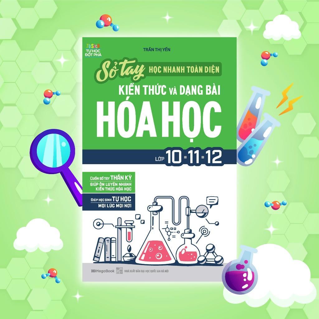 Sách - Sổ Tay Học Nhanh, Toàn Diện Kiến Thức Và Dạng Bài Hóa Học Lớp 10-11-12 - Megabook