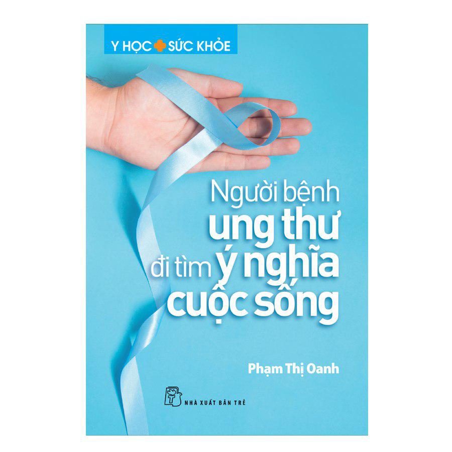 Người Bệnh Ung Thư Đi Tìm Ý Nghĩa Cuộc Sống