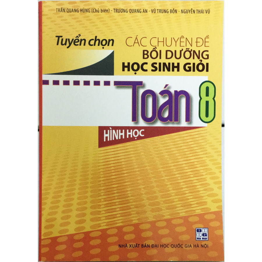 Tuyển Chọn Các Chuyên Đề Bồi Dưỡng Học Sinh Giỏi Toán 8 Hình Học