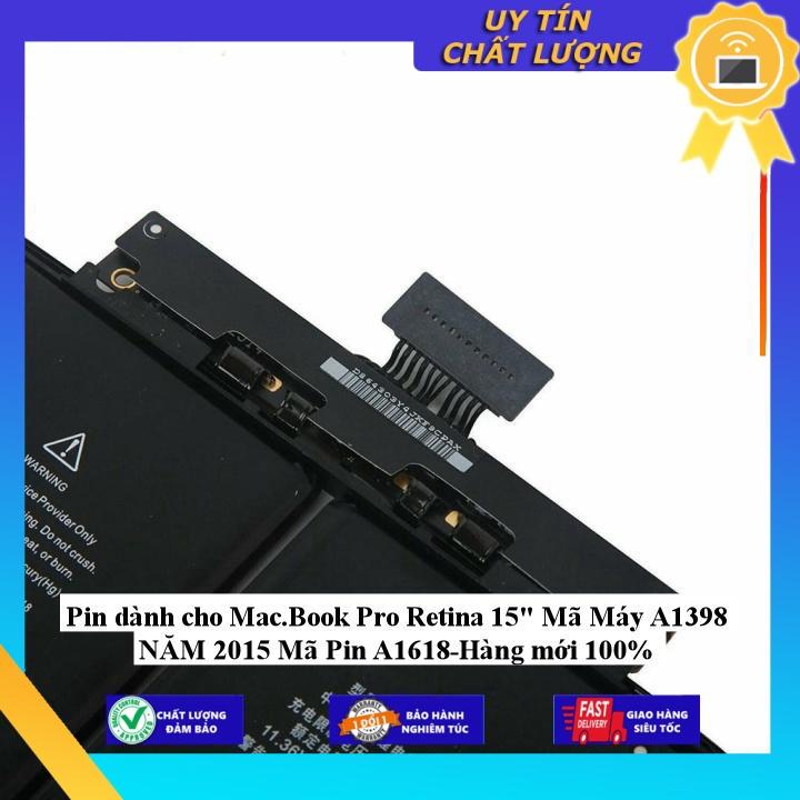 Pin dùng cho Mac.Book Pro Retina 15&quot; Mã Máy A1398 NĂM 2015 Mã Pin A1618 - Hàng Nhập Khẩu New Seal