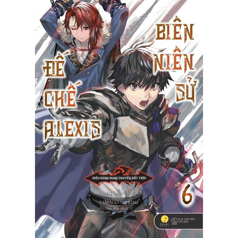 Sách  Biên Niên Sử Đế Chế Alexis – Kiêu Hùng Rung Chuyển Đất Trời (Tập 6) - Skybooks - BẢN QUYỀN