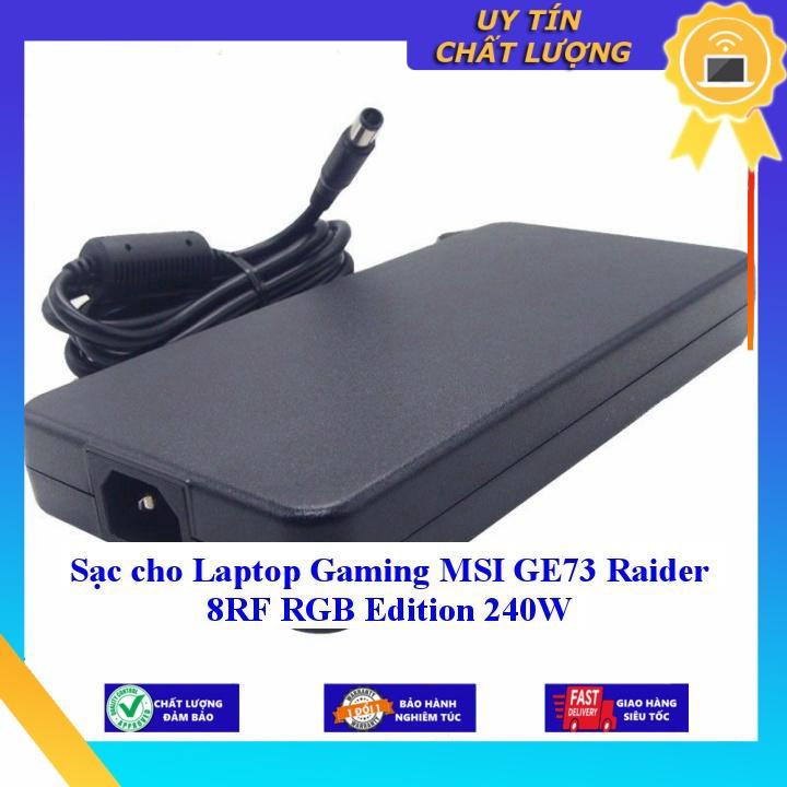 Sạc cho Laptop Gaming MSI GE73 Raider 8RF RGB Edition 240W - Hàng Nhập Khẩu New Seal