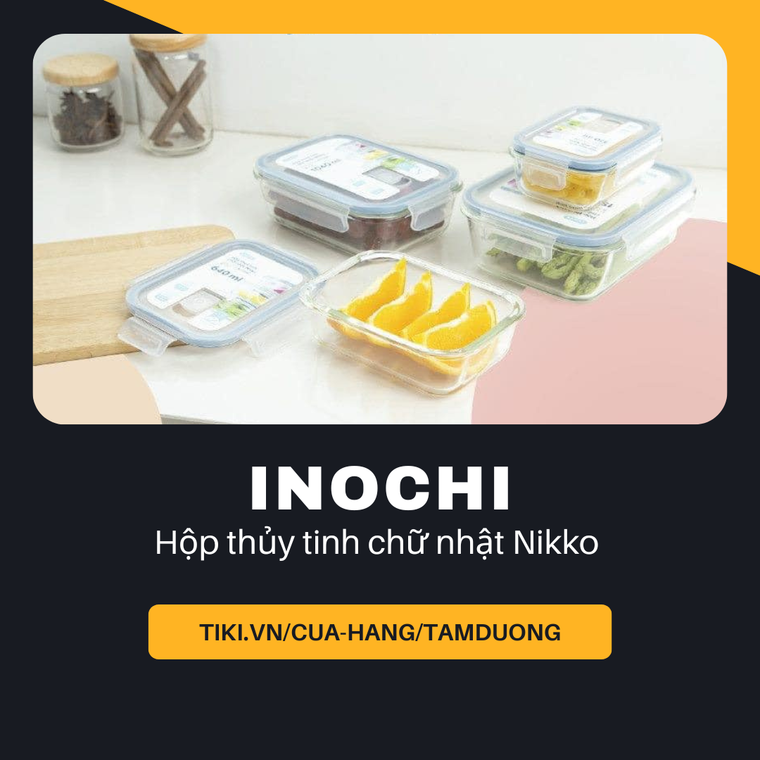 Hộp thủy tinh chữ nhật Inochi Nikko chịu nhiệt không chứa BPA, Melamine và Dioxin, an toàn với sức khỏe người sử dụng – Set 370-640-1040-1520ml