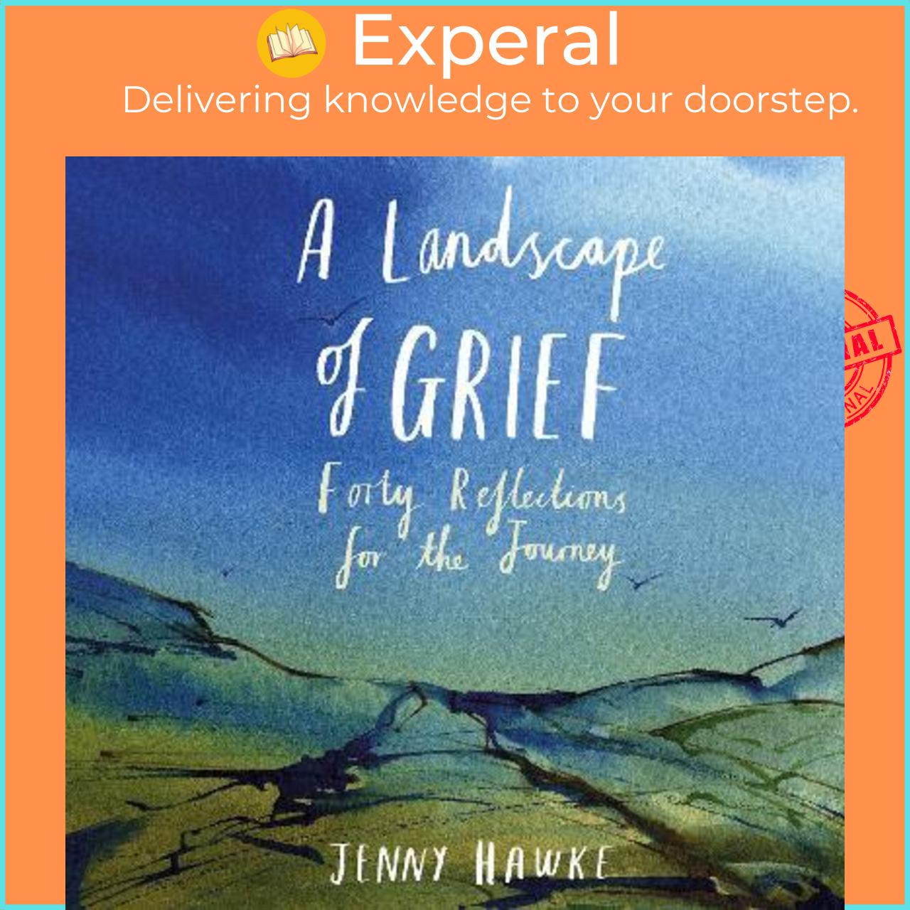 Sách - A Landscape of Grief : Forty reflections for the journey by Jenny Hawke