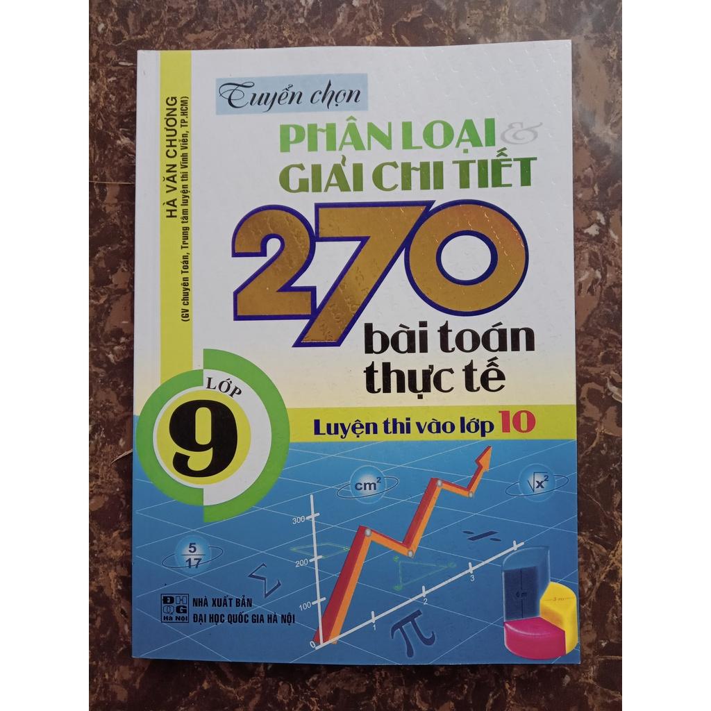 Sách - Tuyển Chọn Phân Loại Và Giải Chi Tiết 270 Bài Toán Thực Tế Lớp 9 Luyện Thi Vào Lớp 10