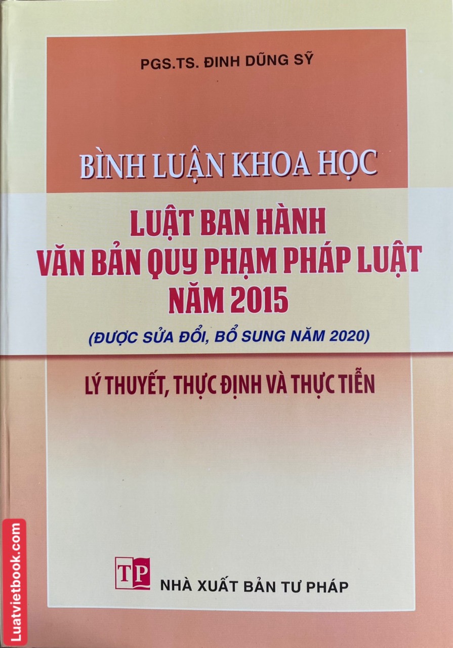 Bình luận khoa học Luật Ban hành văn bản quy phạm pháp luật năm 2015 (được sửa đổi, bổ sung năm 2020) - Lý thuyết, thực định và thực tiễn