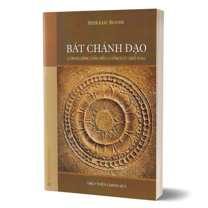 Bát Chánh Đạo - Con Đường Dẫn Đến Chấm Dứt Khổ Đau - Bhikkhu Bodhi - Thích Thiện Chánh dịch - (bìa mềm)