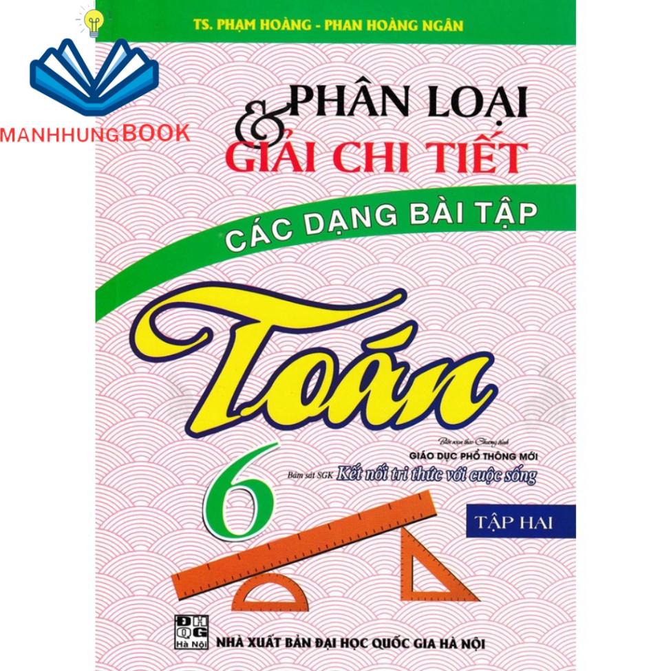 Sách - Phân Loại Và Giải Chi Tiết Các Dạng Bài Tập Toán Lớp 6 Tập 2 (Bám Sát SGK Kết Nối Tri Thức Với Cuộc Sống)