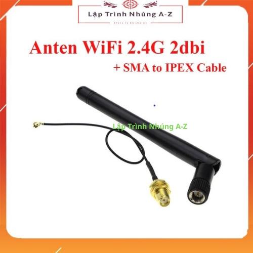 [Lập Trình Nhúng A-Z][G14] Anten WiFi 2.4G 2dbi Kèm Dây chuyển SMA Sang IPEX 3