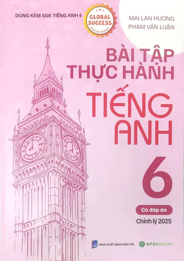Bài Tập Thực Hành Tiếng Anh 6 (Dùng Kèm SGK Tiếng Anh 6 Global Success) (HASA)