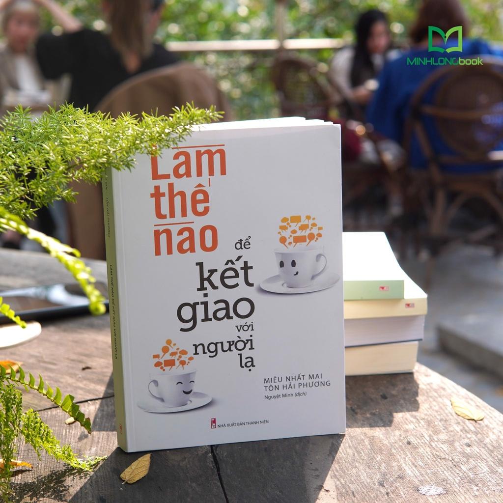 Sách: Làm Thế Nào Để Kết Giao Với Người Lạ - TSKN