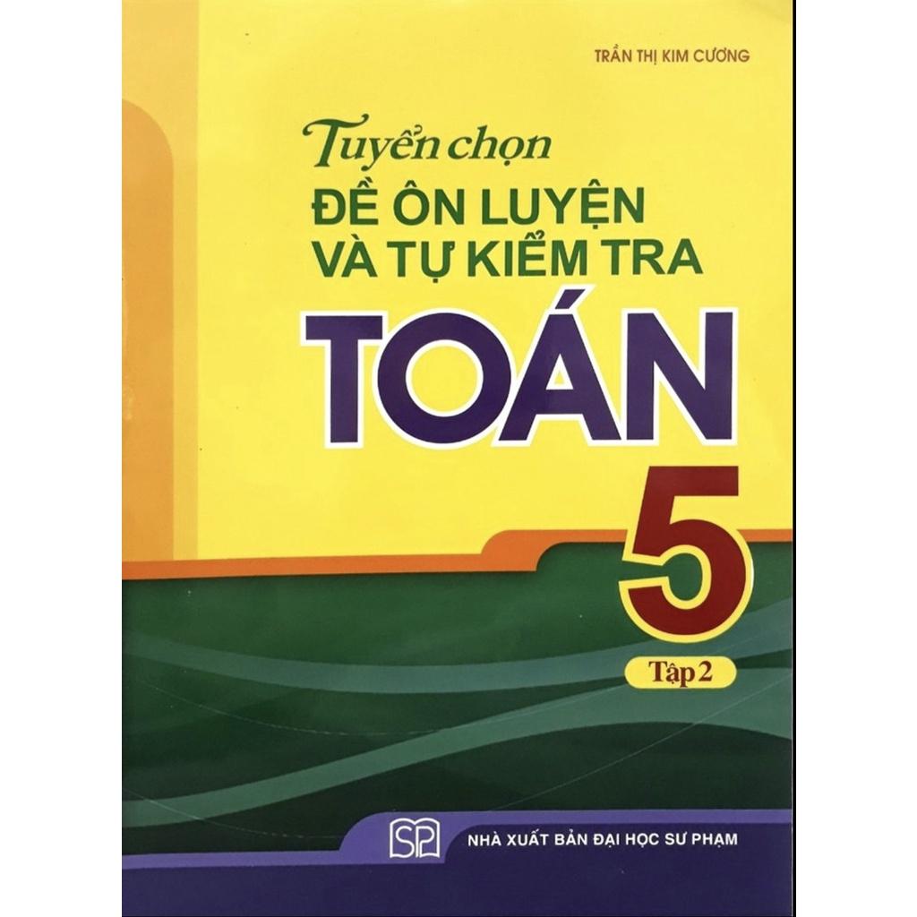 Sách - Tuyển chọn Đề ôn luyện và tự kiểm tra Toán 5 tập 2