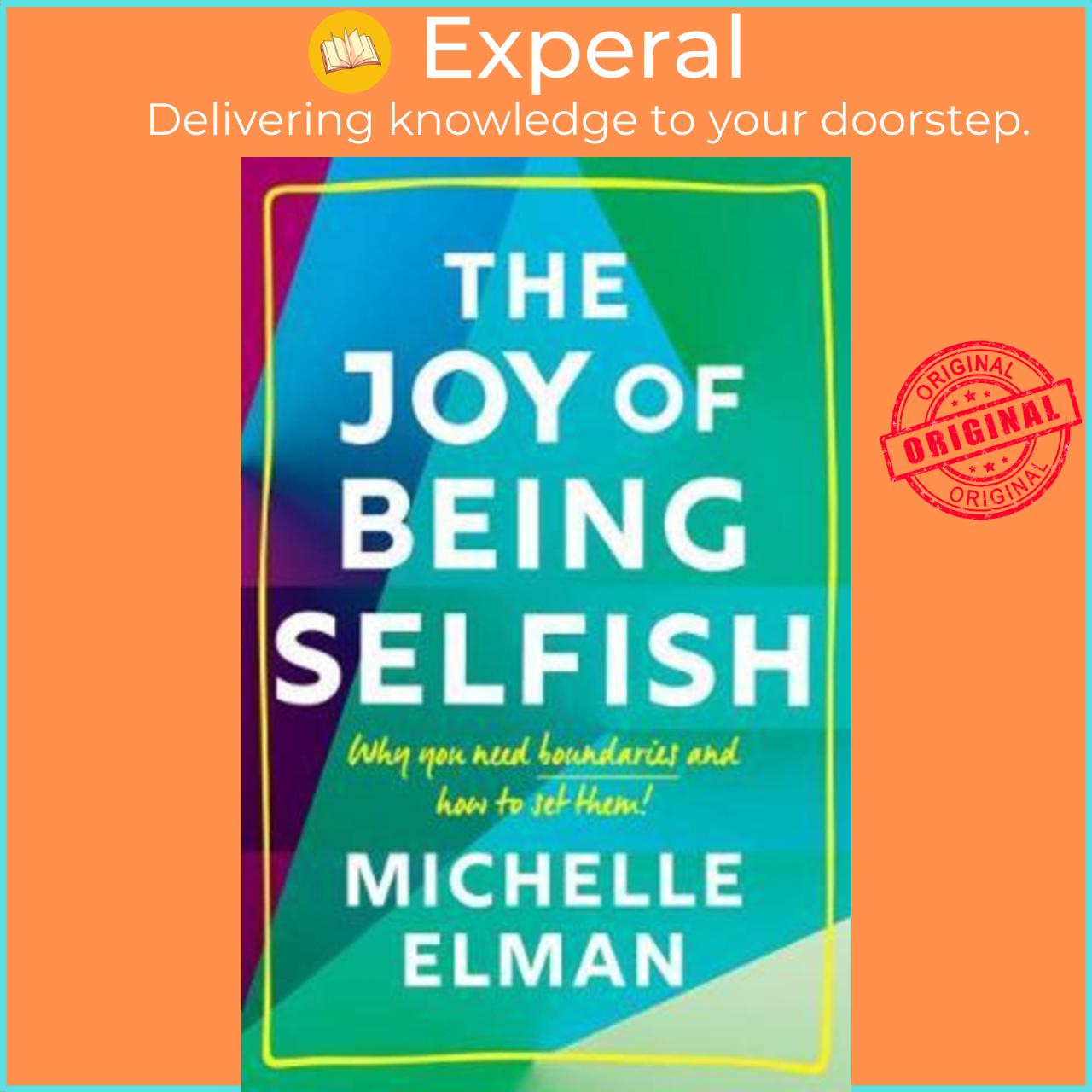 Sách - The Joy of Being Selfish : Why you need boundaries and how to set them by Michelle Elman
