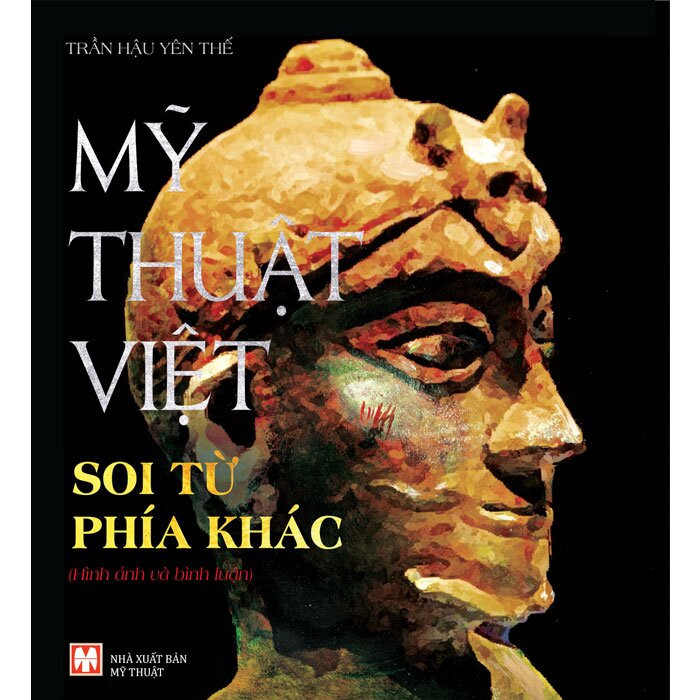 Mỹ Thuật Việt Soi Từ Phía Khác - Trần Hậu Yên Thế -