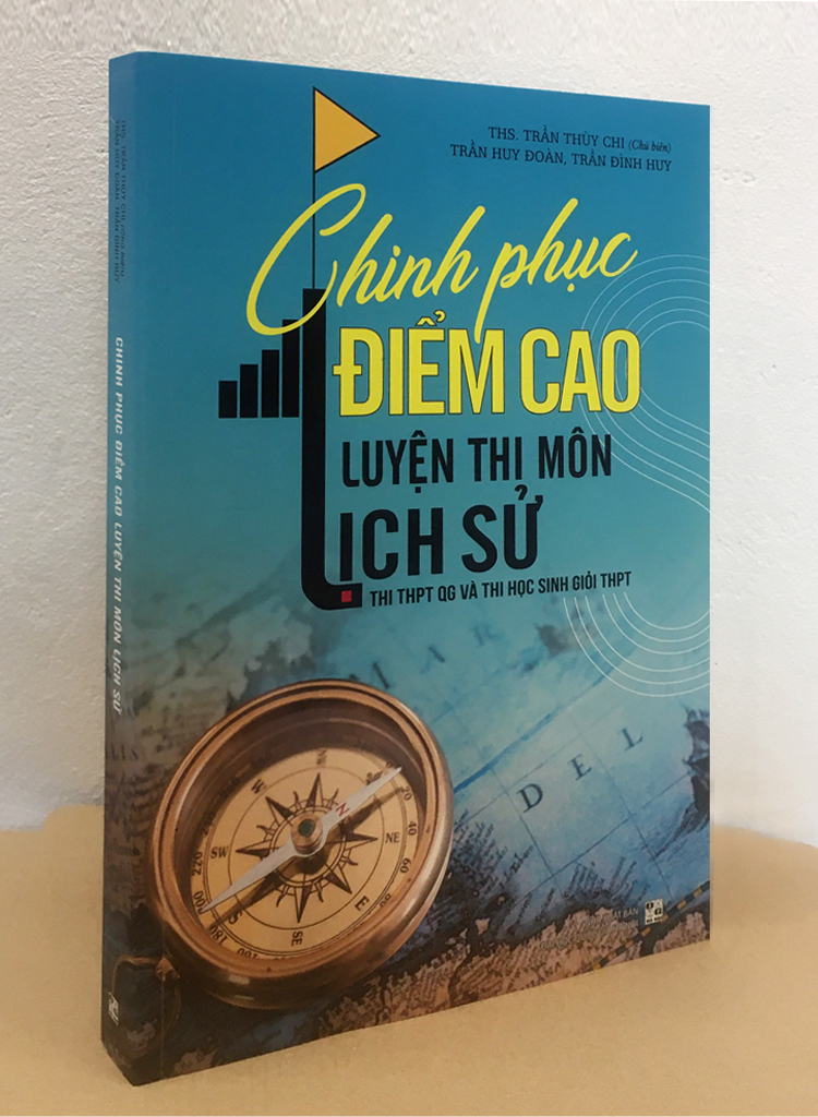 Chinh Phục Điểm Cao Luyện Thi Môn Lịch Sử - Thi THPT Quốc Gia Và Thi Học Sinh Giỏi THPT