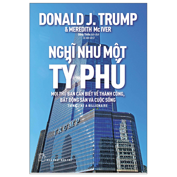 Sách Nghĩ Như Một Tỷ Phú - Mọi Thứ Bạn Cần Biết Về Thành Công, Bất Động Sản Và Cuộc Sống