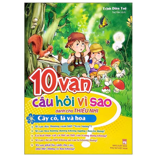 10 Vạn Câu Hỏi Vì Sao Dành Cho Thiếu Nhi - Cây Cỏ, Lá Và Hoa