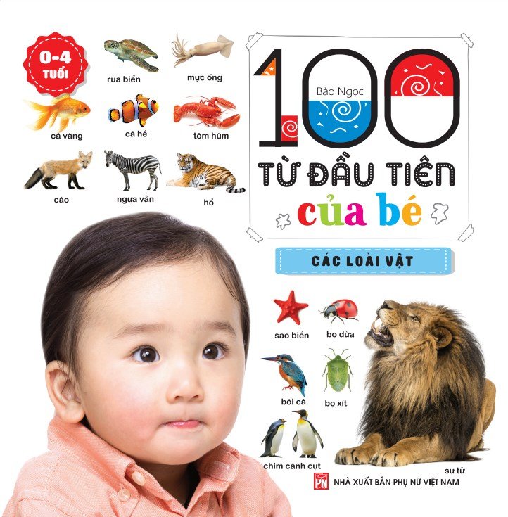 100 từ đầu tiên của bé (0-4 tuổi) - Các loài vật (Bìa cứng)