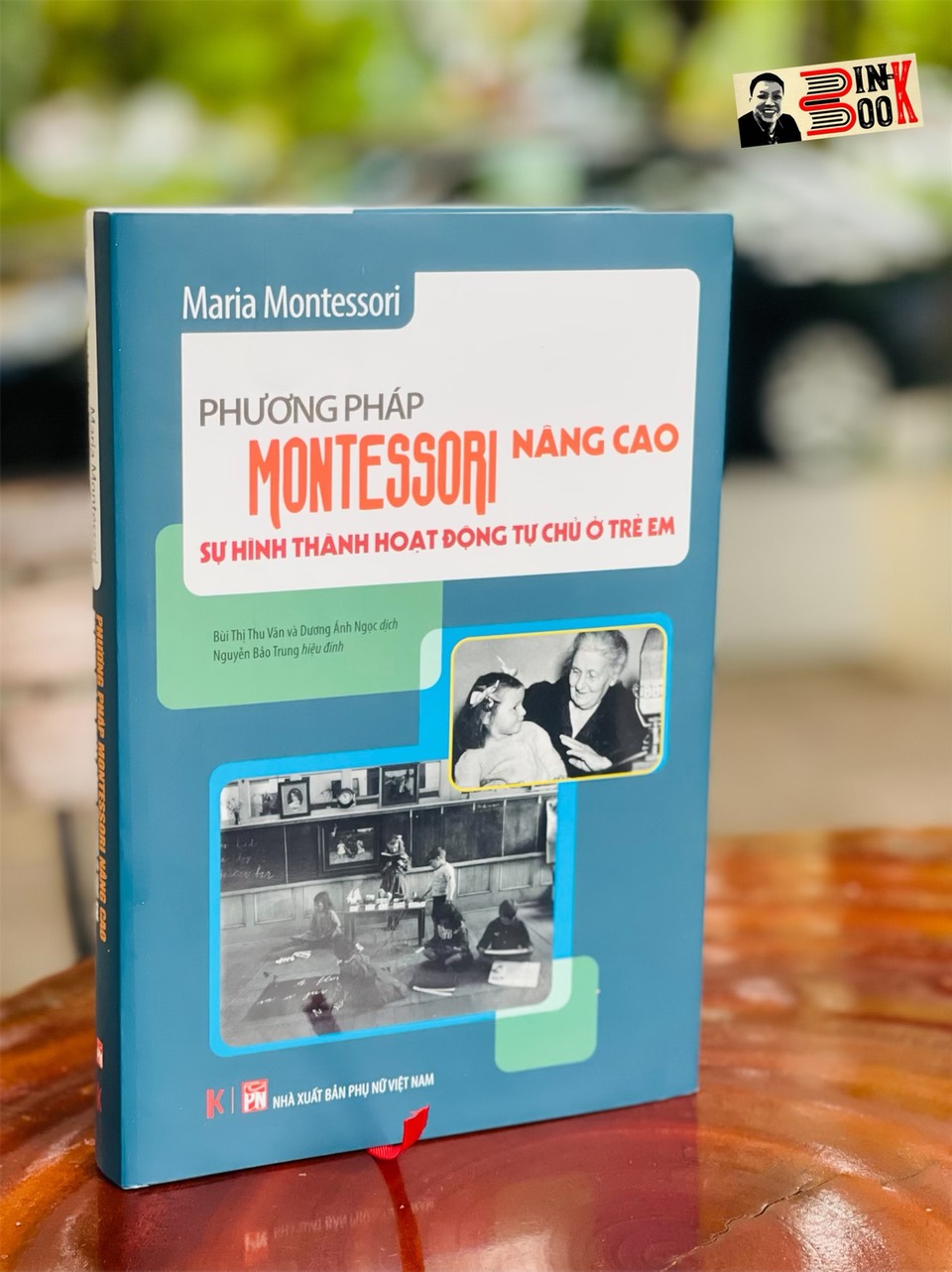 (Bìa cứng giới hạn 100 bản) PHƯƠNG PHÁP MONTESSORI NÂNG CAO: Sự hình thành hoạt động tự chủ ở trẻ em – Maria Montessori – Bùi Thị Thu Vân và Dương Ánh Ngọc dịch – Khải Minh Book – NXB Phụ Nữ