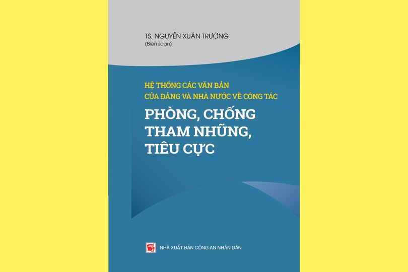 Hệ thống các văn bản của Đảng và Nhà nước về công tác phòng, chống tham nhũng, tiêu cực