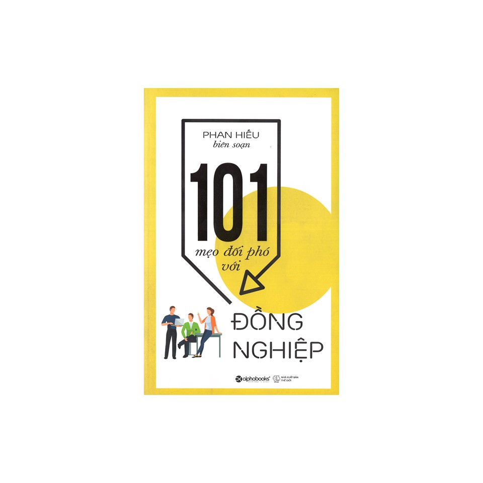 Combo Sách Kỹ Năng Làm Việc Công Sở: 101 Mẹo Đối Phó Với Sếp + 101 Mẹo Đối Phó Với Đồng Nghiệp