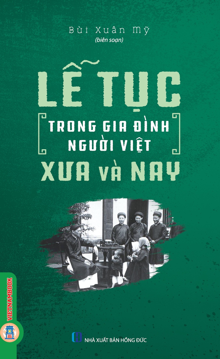Lễ Tục Trong Gia Đình Người Việt Xưa Và Nay (Tái bản)