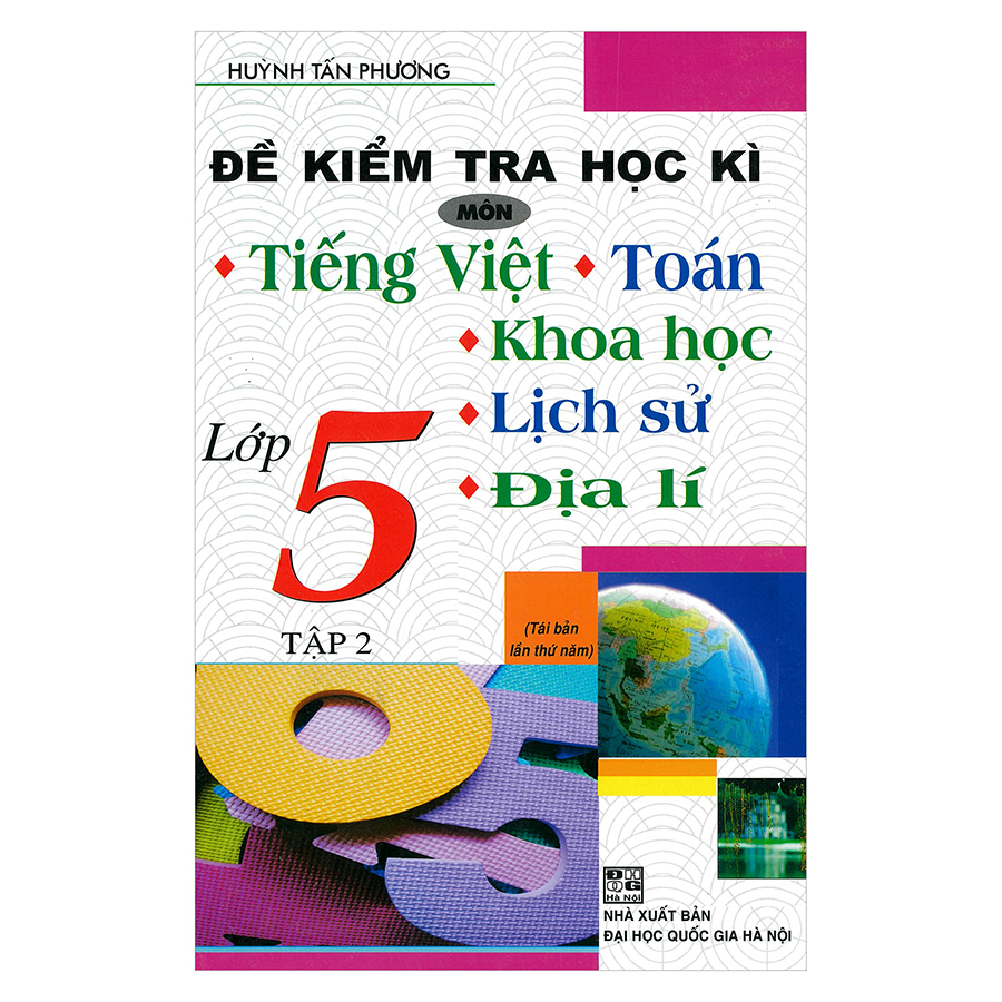 Đề Kiểm Tra Học Kì Môn Tiếng Việt - Toán - Khoa Học - Lịch Sử - Địa Lí Lớp 5 (Tập 2)