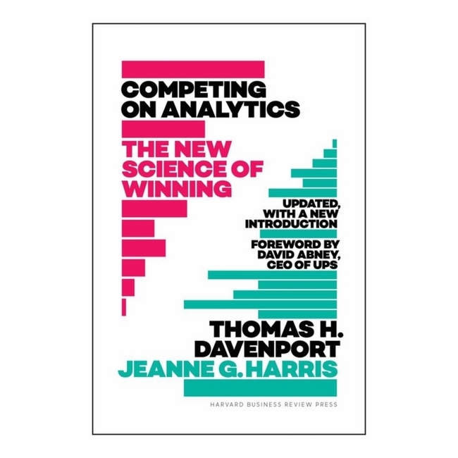 Competing On Analytics: Updated With A New Introduction : The New Science Of Winning