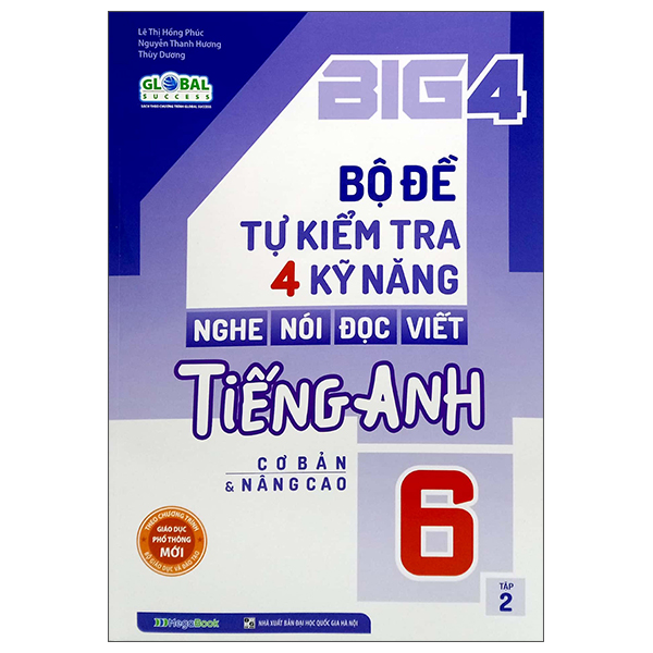 Big 4 - Bộ Đề Tự Kiểm Tra 4 Kỹ Năng Nghe - Nói - Đọc - Viết Tiếng Anh 6 - Tập 2 - Tặng kèm Bookmar