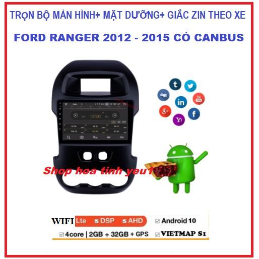 Bộ Màn hình DVD android 10.0 kết nối Wifi hoặc sim 4G Hàng cao cấp kèm mặt dưỡng và Canbus cho xe FORD RANGER 2012-2015.