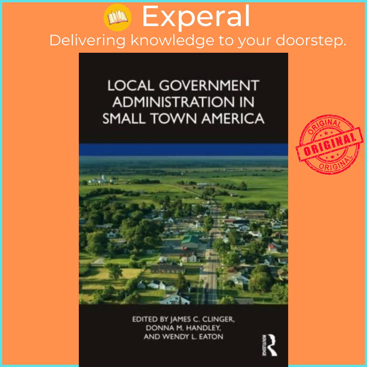 Sách - Local Government Administration in Small Town America by James C. Clinger (UK edition, paperback)