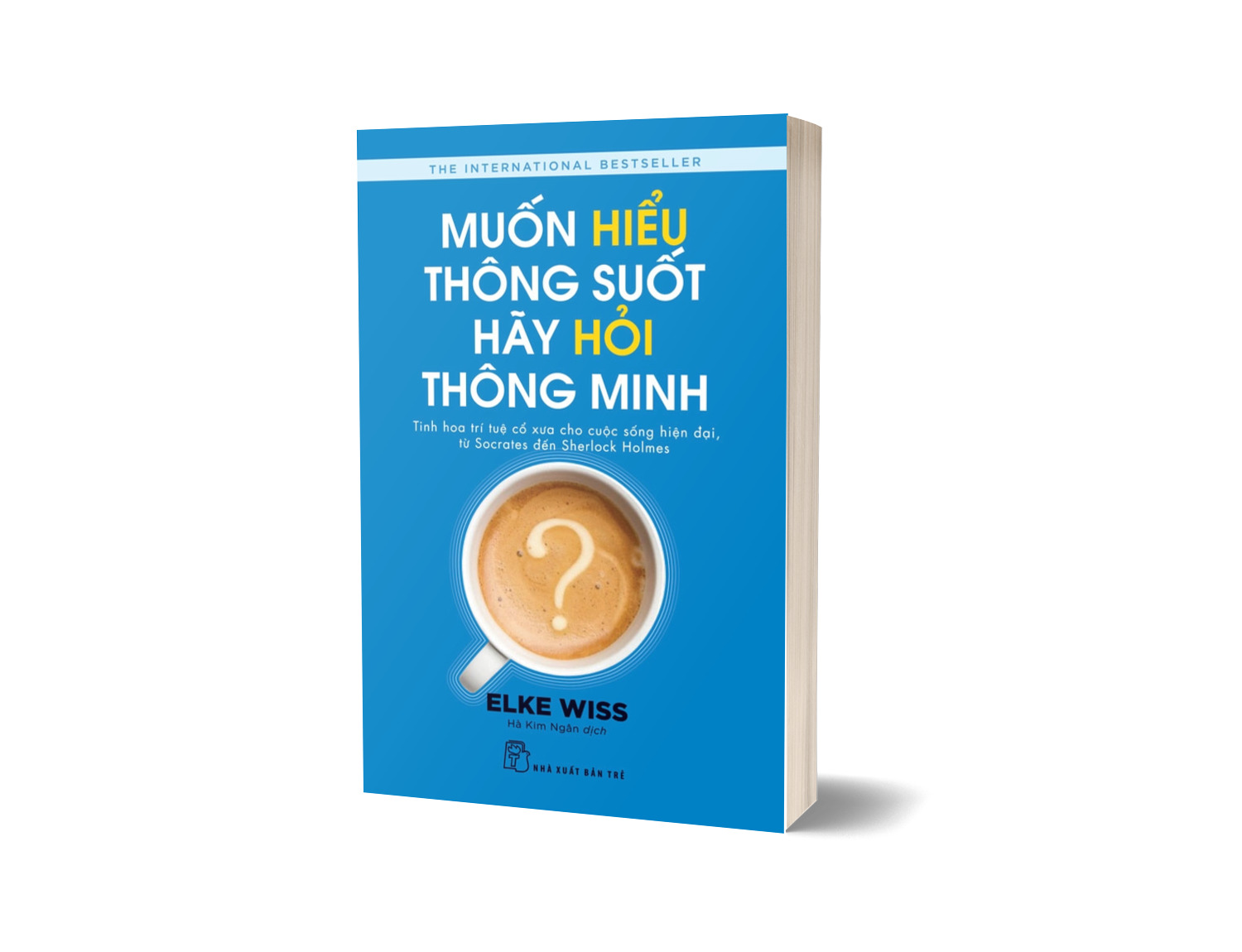 Muốn Hiểu Thông Suốt Hãy Hỏi Thông Minh ...