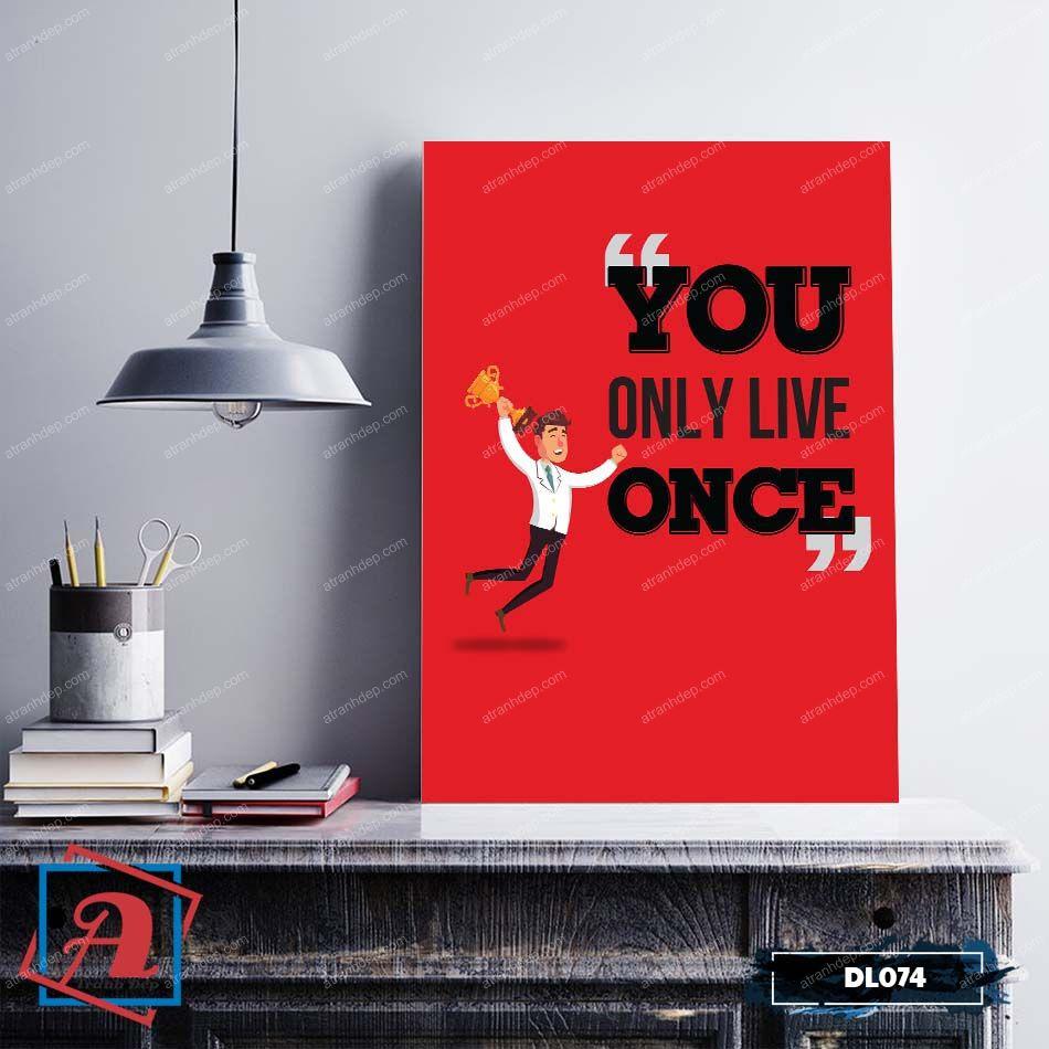 Tranh động lực trang trí văn phòng làm việc - You only live once - DL074