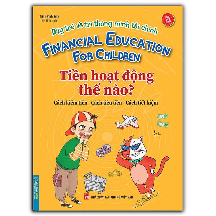 Dạy Trẻ Về Trí Thông Minh Tài Chính - Tiền Hoạt Động Như Thế Nào? (Sách Bản Quyền)