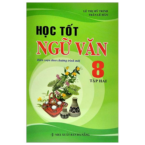 Học Tốt Ngữ Văn 8 - Tập 2 (Biên Soạn Theo Chương Trình Mới)