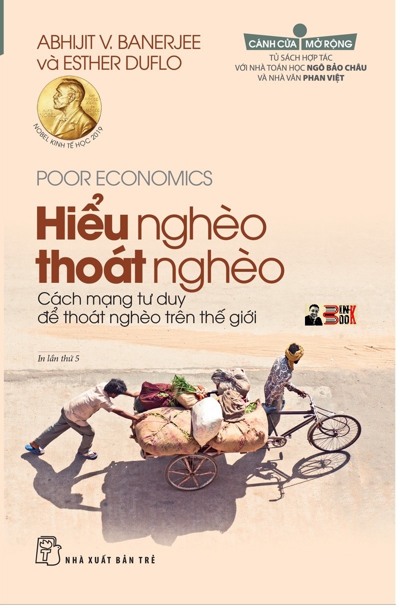 HIỂU NGHÈO THOÁT NGHÈO – C.á.c.h m.ạ.n.g tư duy để thoát nghèo trên thế giới - Abhijit V. Banerjee; Esther Duflo - nhà toán học Ngô Bảo Châu và nhà văn Phan Việt – NXb trẻ - bìa mềm