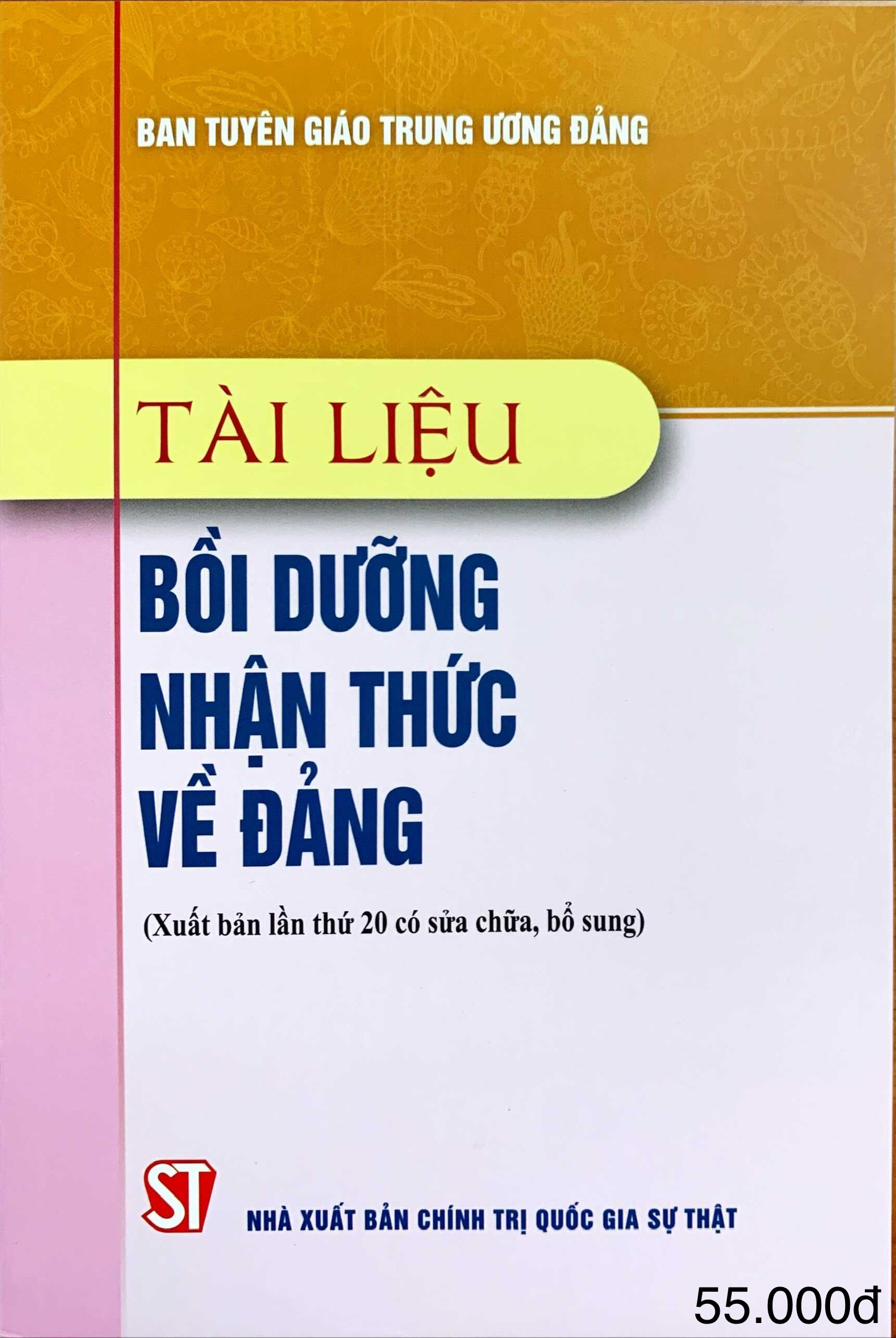 Sách Tài Liệu Bồi Dưỡng Nhận Thức Về Đảng (Xuất bản lần thứ 21, có sửa chữa, bổ sung) - Nhà Xuất Bản Chính Trị Quốc Gia Sự Thật