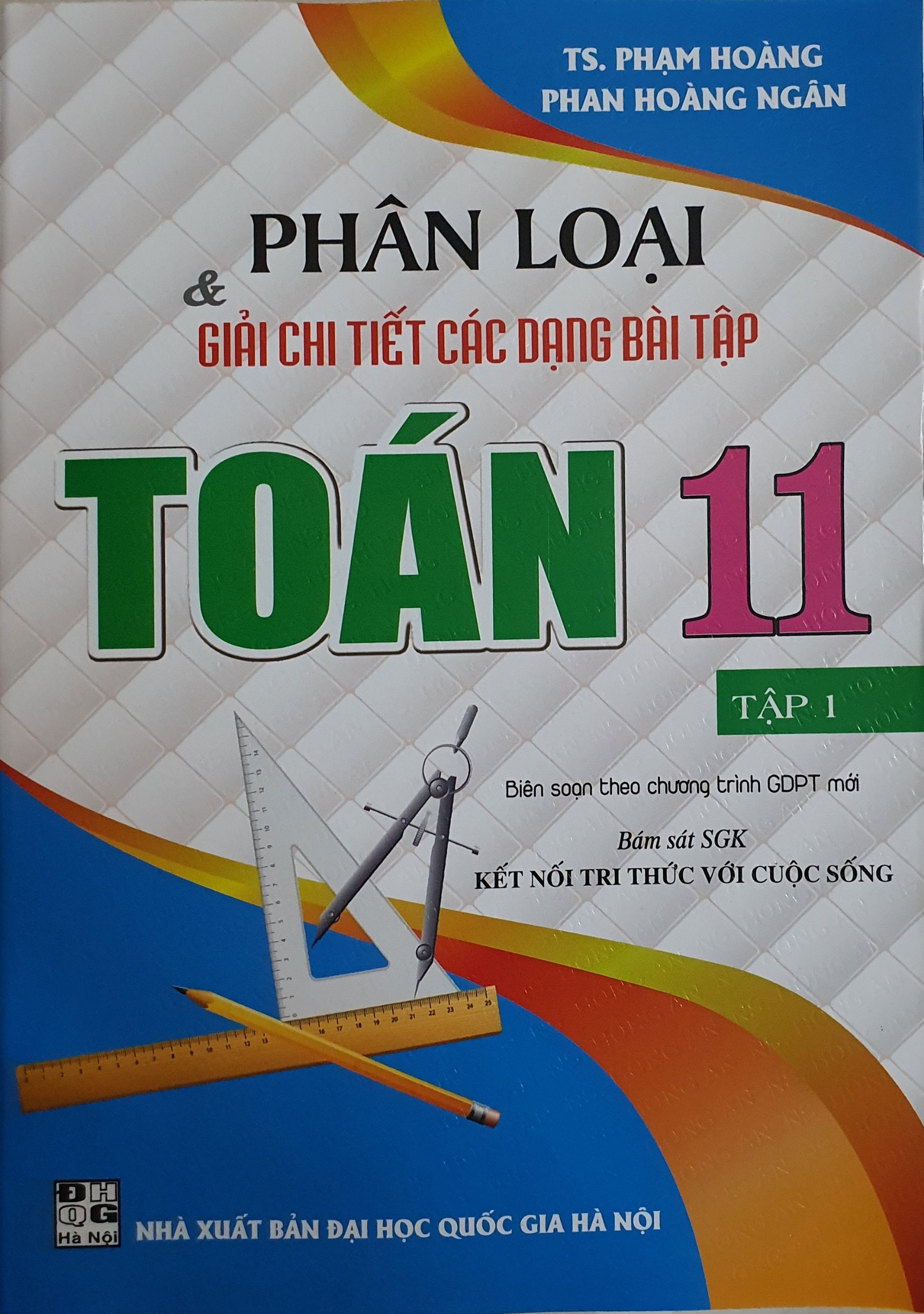 Phân Loại Và Giải Chi Tiết Các Dạng Bài Tập Toán Lớp 11 - Tập 1 ( Bám Sát sgk kết nối tri thức với cuộc sống)