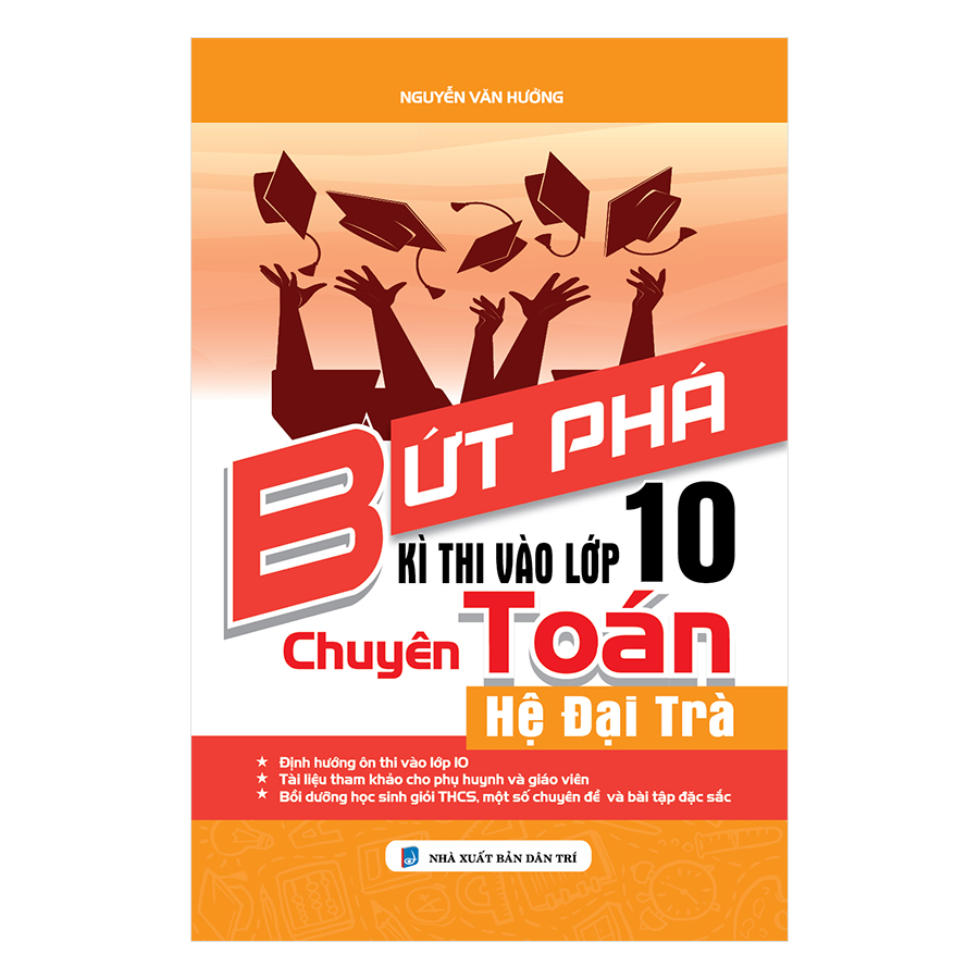 Bứt Phá Kì Thi Vào Lớp 10 Chuyên Toán Hệ Đại Trà