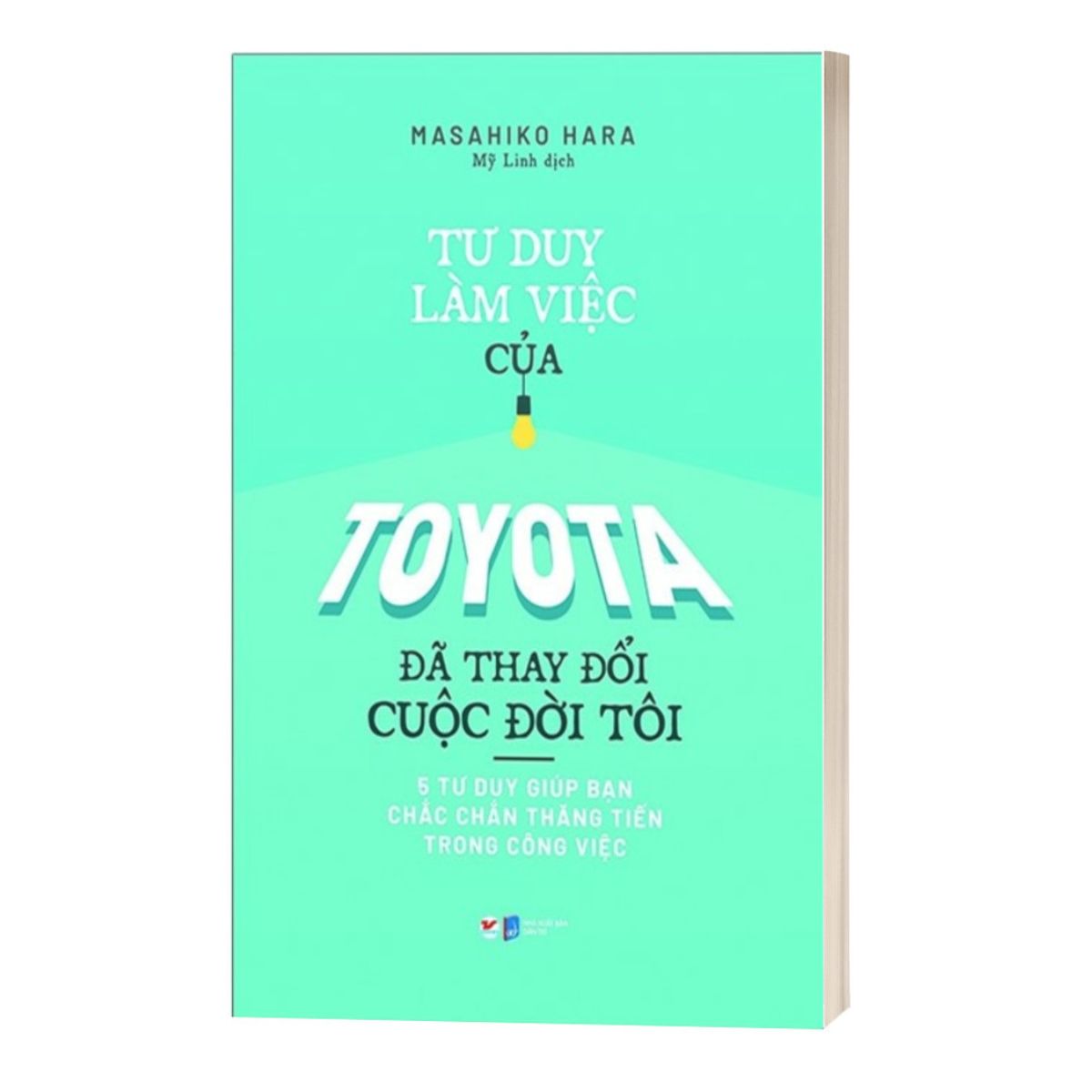 Tư Duy Làm Việc Của Toyota Đã Làm Thay Đổi Cuộc Đời Tôi