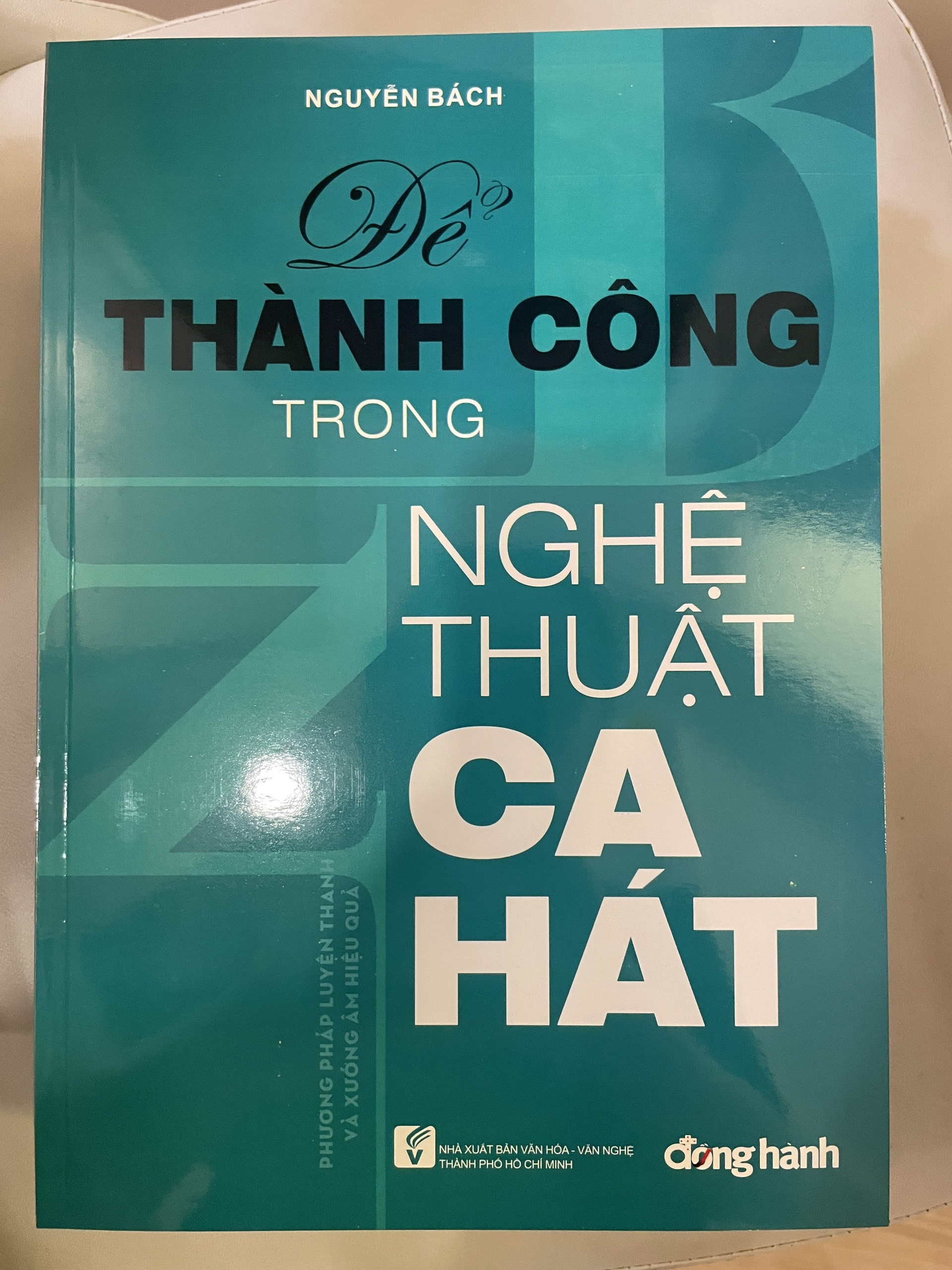 Để Thành Công Trong Nghệ Thuật Ca Hát - Nguyễn Bách - (bìa mềm)