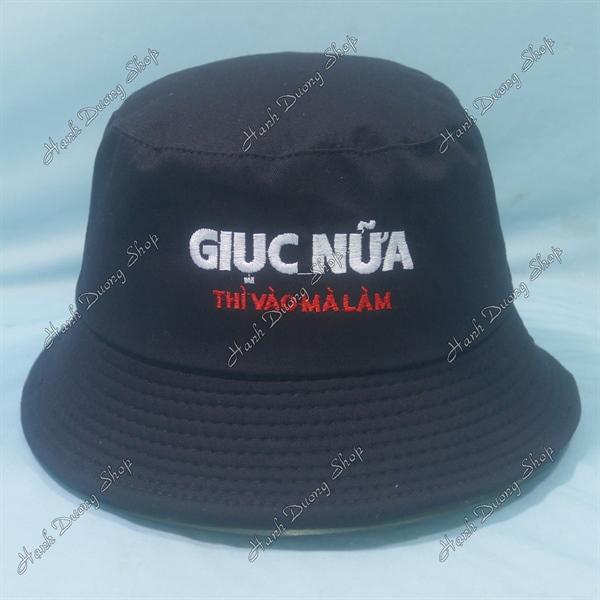 Nón tai bèo mũ bucket vành nhỏ thêu chữ Giục Nữa Thì Vào Mà Làm - Giục Nữa Thì Vào Mà Làm