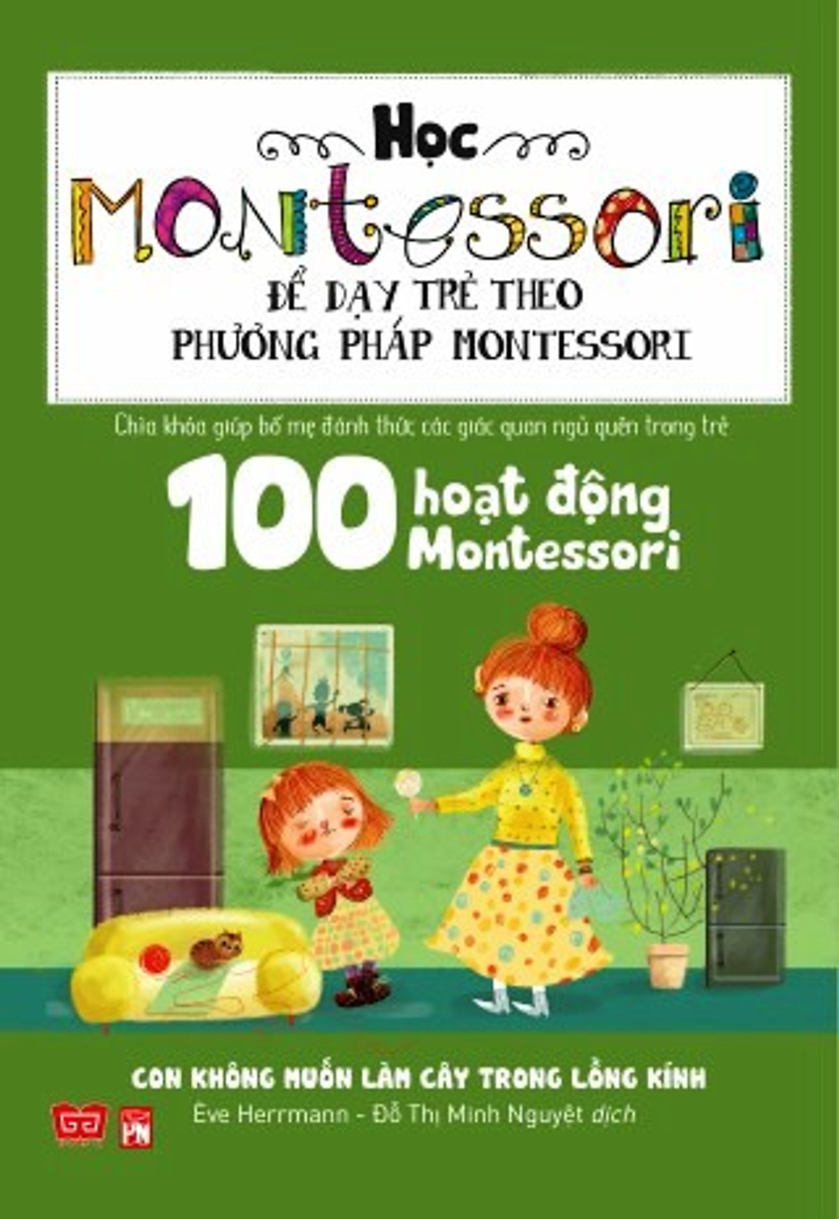 Combo 3 cuốn Sách kỹ năng song ngữ - Kiềm chế cơn tức giận (Tái bản) + Sách sticker đầu tiên của em + 100 hoạt động Montessori: Con không muốn làm cây trong lồng kính