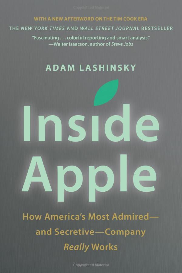 Inside Apple: How America's Most Admired - And Secretive - Company Really Works