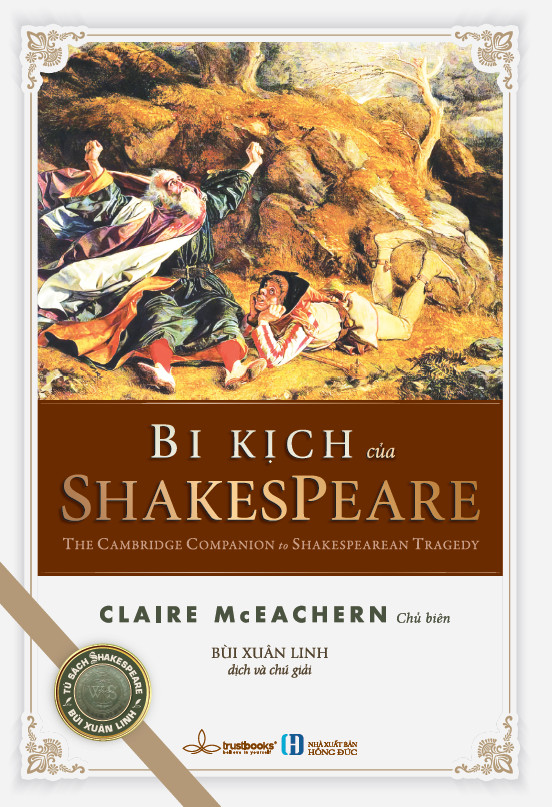 Bi Kịch Của Shakespeare (The Cambridge Companion to Shakespearean Tragedy) - Claire McEachern - Bùi Xuân Linh dịch - (bìa cứng có bìa áo)