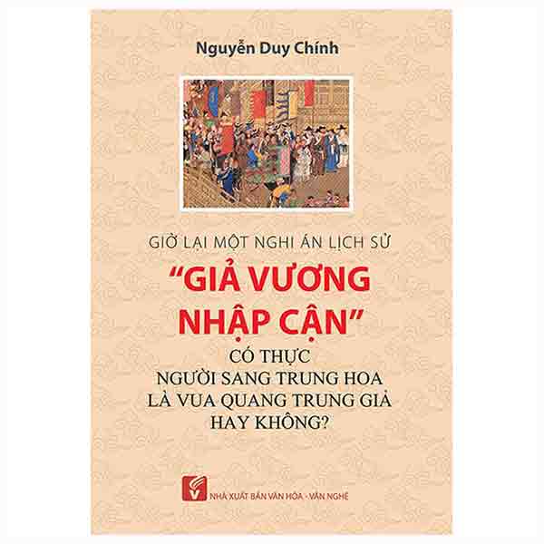 Giở Lại Một Nghi Án Lịch Sử: &quot;Giả Vương Nhập Cận&quot; - Có Thực Người Sang Trung Hoa Là Vua Quang Trung Giả Hay Không?