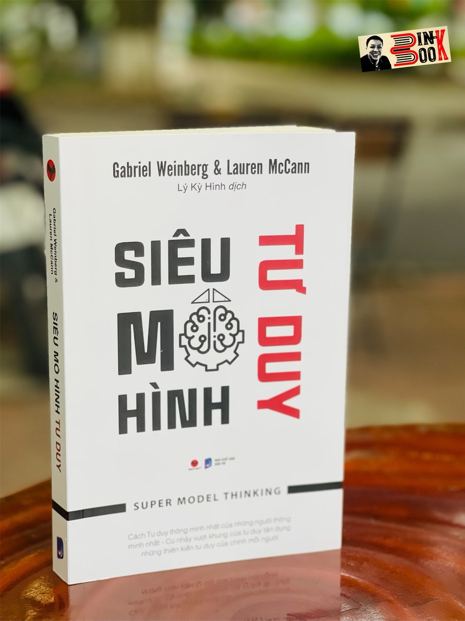 SIÊU MÔ HÌNH TƯ DUY - Gabriel Weinberg, Lauren McCann - Lý Kỳ Hình dịch – Bách Việt – bìa mềm